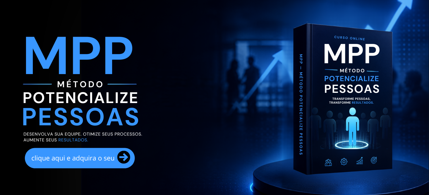 MPP — Método Potencialize Pessoas. Curso online: desenvolva sua equipe, otimize seus processos, aumente seus resultados.